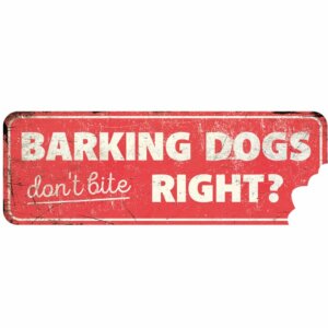 Metallskylt Barking Dogs Don't Bite